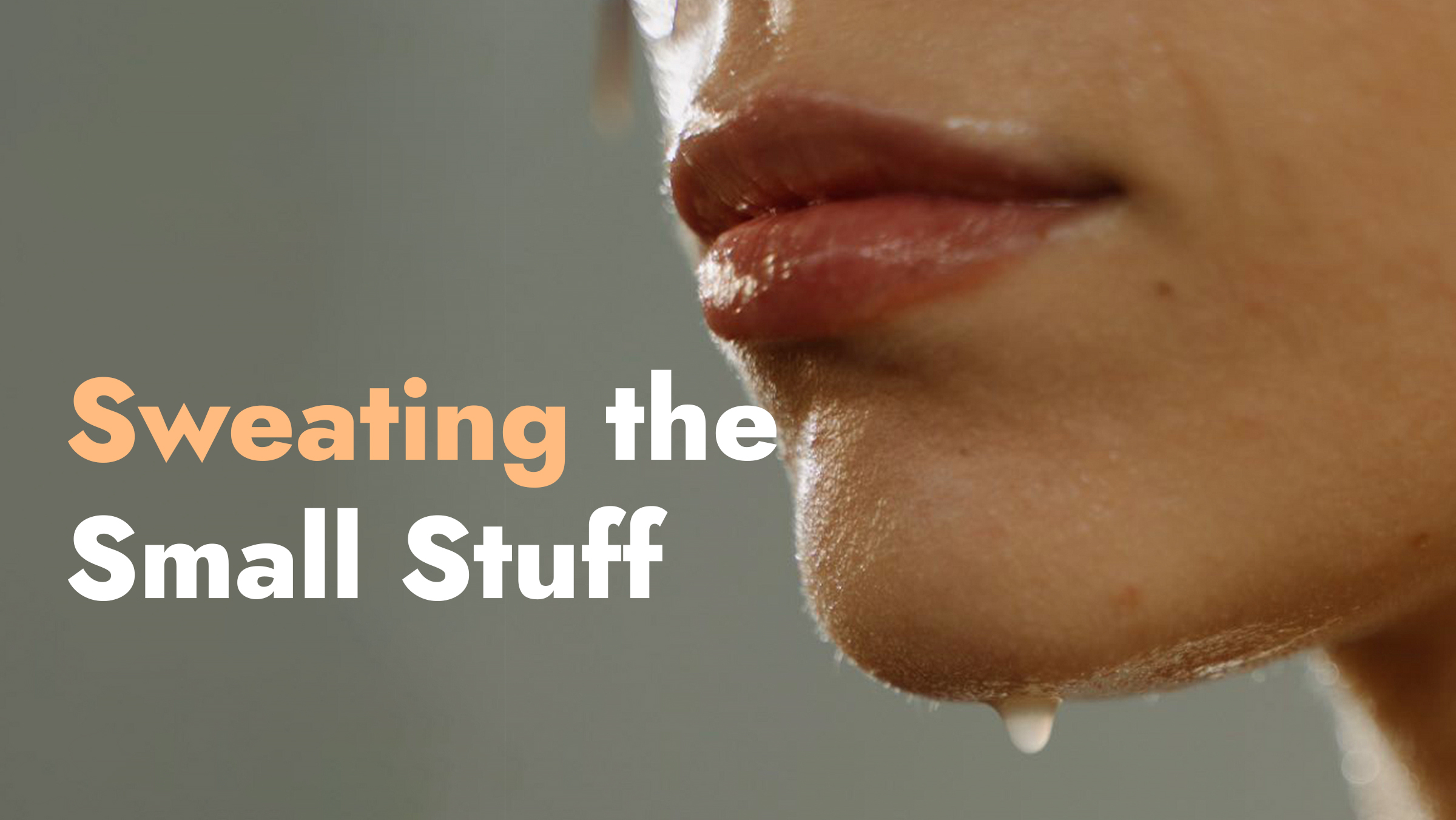 Sweating the Small Stuff: Coping With Excessive Sweating